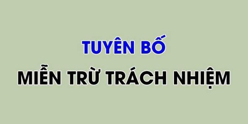 Những lý do cần nắm rõ nội dung miễn trừ trách nhiệm