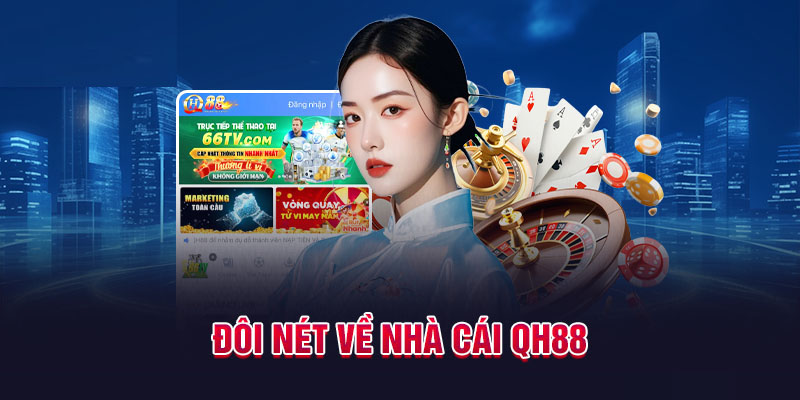 Chơi QH88 kiếm tiền tỷ không khó trải nghiệm ngay 